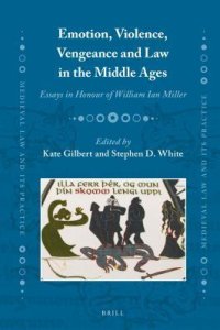 cover of the book Emotion, Violence, Vengeance and Law in the Middle Ages: Essays in Honour of William Ian Miller