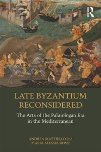 cover of the book Late Byzantium Reconsidered: The Arts of the Palaiologan Era in the Mediterranean