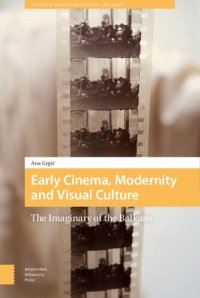 cover of the book Early Cinema, Modernity and Visual Culture: The Imaginary of the Balkans