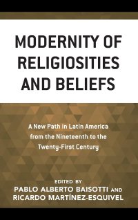 cover of the book Modernity of Religiosities and Beliefs: A New Path in Latin America from the Nineteenth to the Twenty-First Century