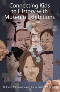 cover of the book Connecting Kids to History with Museum Exhibitions