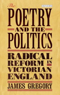 cover of the book The Poetry and the Politics: Radical Reform in Victorian England