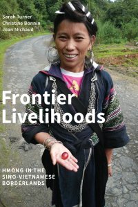 cover of the book Frontier Livelihoods: Hmong in the Sino-Vietnamese Borderlands