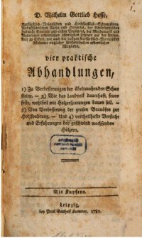 cover of the book Vier praktische Abhandlungen, 1) Zur Verbesserung der übelriechenden Schornsteine, 2) Wie das Landvolk dauerhaft, feuerfeste, wohlfeil mit Holzersparung bauen soll, 3) Von Verbesserung der großen Brauöfen zur Holzersparung, und 4) Vorteilhafte Versuche un