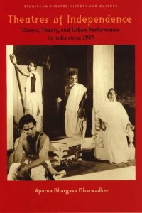 cover of the book Theatres of Independence: Drama, Theory, and Urban Performance in India since 1947