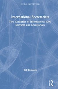 cover of the book International Secretariats: Two Centuries of International Civil Servants and Secretariats