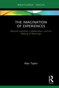 cover of the book The Imagination of Experiences: Musical Invention, Collaboration, and the Making of Meanings