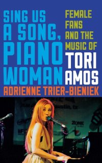 cover of the book Sing Us a Song, Piano Woman: Female Fans and the Music of Tori Amos