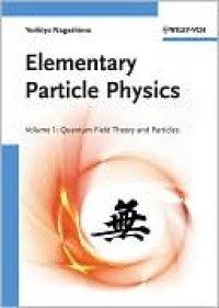 cover of the book Elementary Particle Physics: Quantum Field Theory and Particles V1