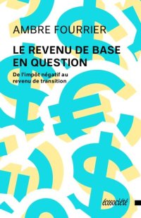 cover of the book Le revenu de base en question : De l’impôt négatif au revenu de transition