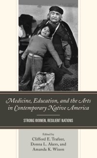 cover of the book Medicine, Education, and the Arts in Contemporary Native America: Strong Women, Resilient Nations