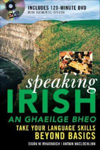 cover of the book Speaking Irish: An Ghaeilge Bheo: Take Your Language Skills Beyond Basics (Book + Audio)