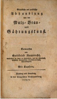 cover of the book Gründliche und praktische Abhandlung von der Malz-, Brau- und Gährungskunst