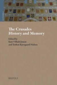 cover of the book The Crusades: History and Memory: Proceedings of the Ninth Conference of the Society for the Study of the Crusades and the Latin East, Odense, 27 June - 1 July 2016. Volume 2