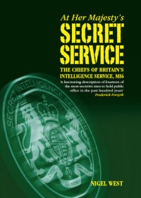 cover of the book At Her Majesty's Secret Service: The Chiefs of Britain's Intelligence Agency, Mi6