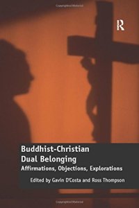 cover of the book Buddhist-Christian Dual Belonging: Affirmations, Objections, Explorations