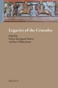 cover of the book Legacies of the Crusades: Proceedings of the Ninth Conference of the Society for the Study of the Crusades and the Latin East, Odense, 27 June - 1 July 2016. Volume 1