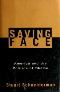 cover of the book Saving face : America and the politics of shame