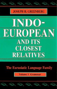 cover of the book Indo-European and Its Closest Relatives: The Eurasiatic Language Family, Volume 1. Grammar