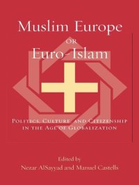 cover of the book Muslim Europe or Euro-Islam: Politics, Culture, and Citizenship in the Age of Globalization