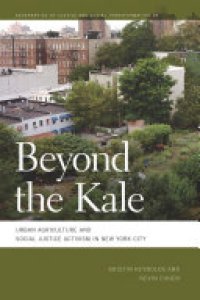 cover of the book Beyond the Kale: Urban Agriculture and Social Justice Activism in New York City