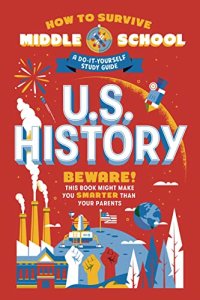 cover of the book How to Survive Middle School: U.S. History: A Do-It-Yourself Study Guide