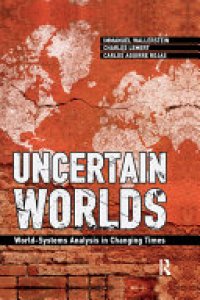 cover of the book Uncertain Worlds: World-systems Analysis in Changing Times