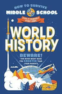 cover of the book How to Survive Middle School: World History: A Do-It-Yourself Study Guide