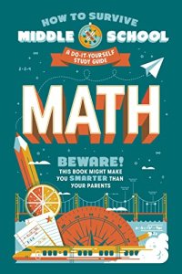 cover of the book How to Survive Middle School: Math: A Do-It-Yourself Study Guide