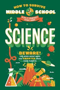 cover of the book How to Survive Middle School: Science: A Do-It-Yourself Study Guide