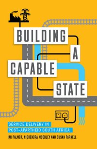 cover of the book Building a Capable State: Service Delivery in Post-Apartheid South Africa