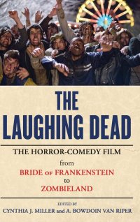 cover of the book The Laughing Dead: The Horror-Comedy Film from Bride of Frankenstein to Zombieland