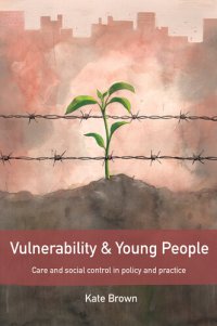 cover of the book Vulnerability and Young People: Care and Social Control in Policy and Practice