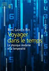 cover of the book Voyager dans le temps : La physique moderne et la temporalité