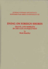 cover of the book Dying on Foreign Shores: Travel and Mobility in the Late-antique West