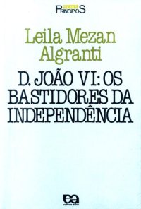 cover of the book D. João VI: Os bastidores da independência