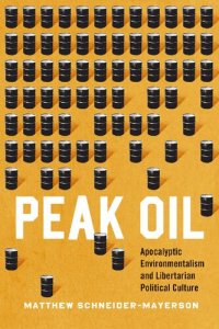 cover of the book Peak Oil: Apocalyptic Environmentalism and Libertarian Political Culture