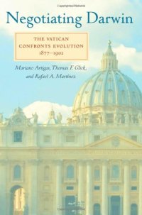 cover of the book Negotiating Darwin: The Vatican Confronts Evolution, 1877-1902 (Medicine, Science, and Religion in Historical Context)