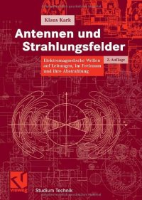 cover of the book Antennen und Strahlungsfelder: Elektromagnetische Wellen auf Leitungen, im Freiraum und ihre Abstrahlung