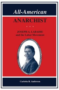 cover of the book All-American Anarchist : joseph a. labadie and the labor movement.