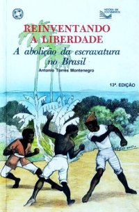 cover of the book Reinventando a liberdade: a abolição da escravatura no Brasil