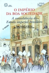 cover of the book O Império da Boa Sociedade: A consolidação do Estado imperial brasileiro