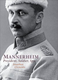 cover of the book Mannerheim : president, soldier, spy