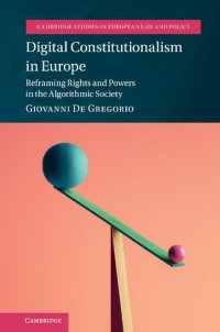 cover of the book Digital Constitutionalism In Europe: Reframing Rights And Powers In The Algorithmic Society