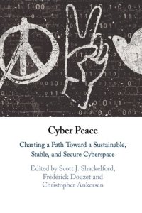 cover of the book Cyber Peace: Charting A Path Toward A Sustainable, Stable, And Secure Cyberspace