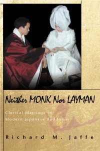 cover of the book Neither Monk nor Layman: Clerical Marriage in Modern Japanese Buddhism