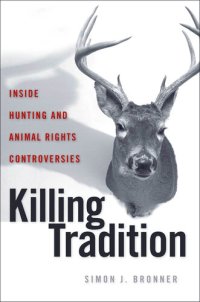 cover of the book Killing tradition inside hunting and animal rights controversies