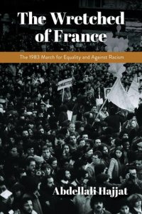 cover of the book The wretched of France : the 1983 March for Equality and against Racism