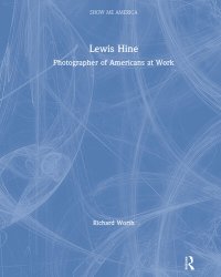 cover of the book Lewis Hine: Photographer of Americans at Work