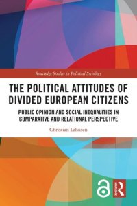 cover of the book The political attitudes of divided European citizens : public opinion and social inequalities in comparative and relational perspective